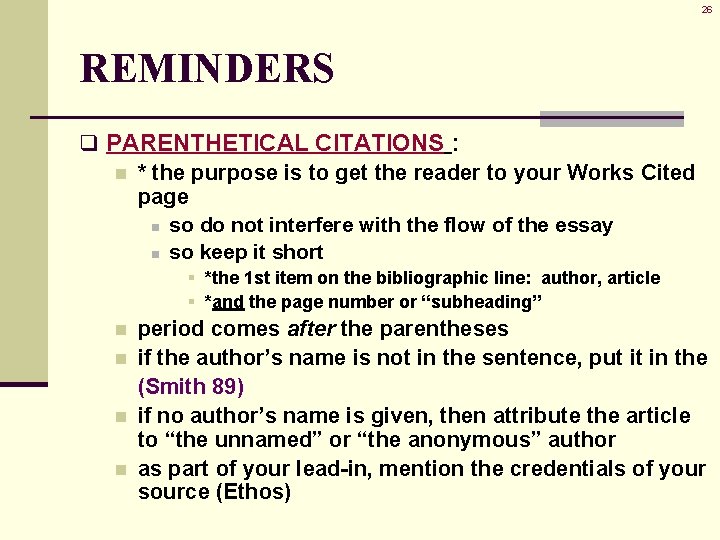 26 REMINDERS q PARENTHETICAL CITATIONS : n * the purpose is to get the