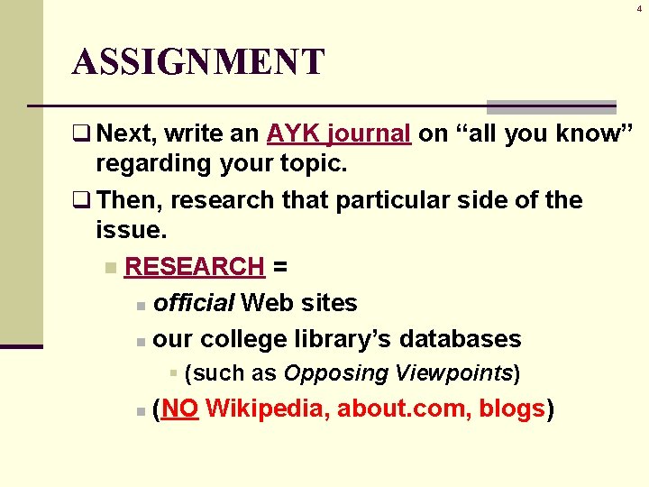 4 ASSIGNMENT q Next, write an AYK journal on “all you know” regarding your
