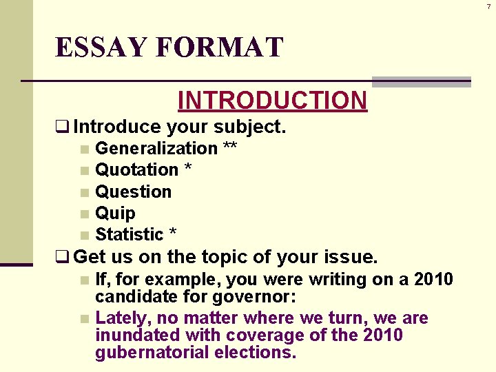 7 ESSAY FORMAT INTRODUCTION q Introduce your subject. n Generalization ** n Quotation *