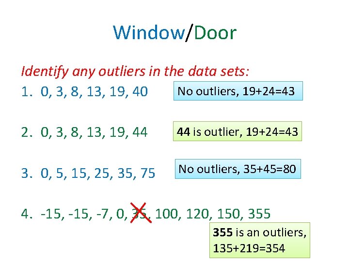 Window/Door Identify any outliers in the data sets: No outliers, 19+24=43 1. 0, 3,