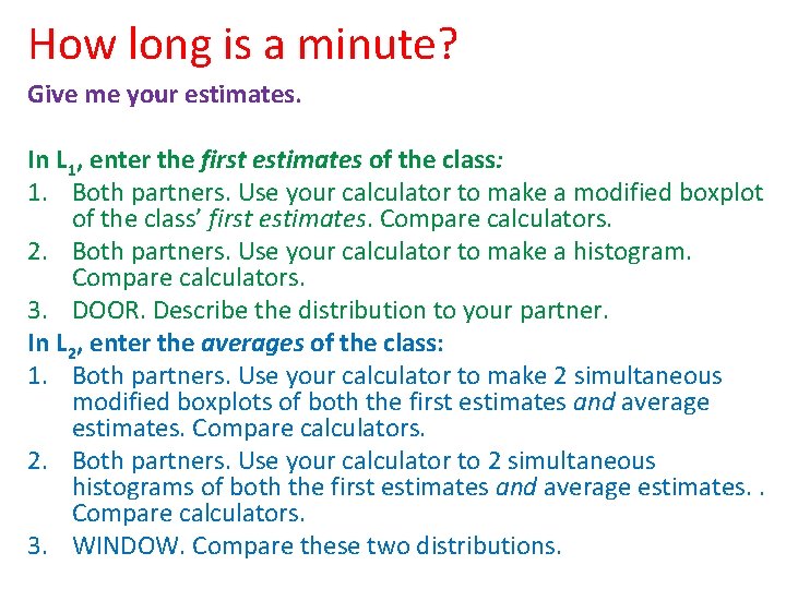 How long is a minute? Give me your estimates. In L 1, enter the