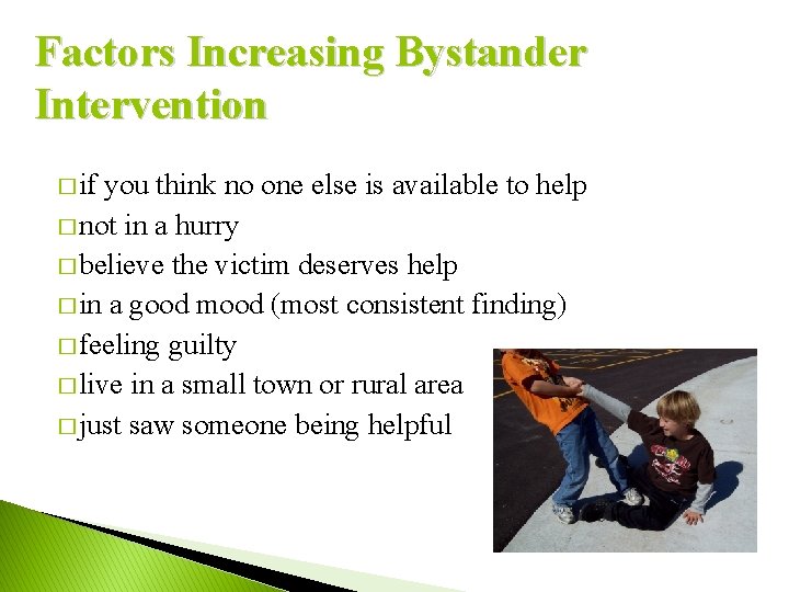 Factors Increasing Bystander Intervention � if you think no one else is available to