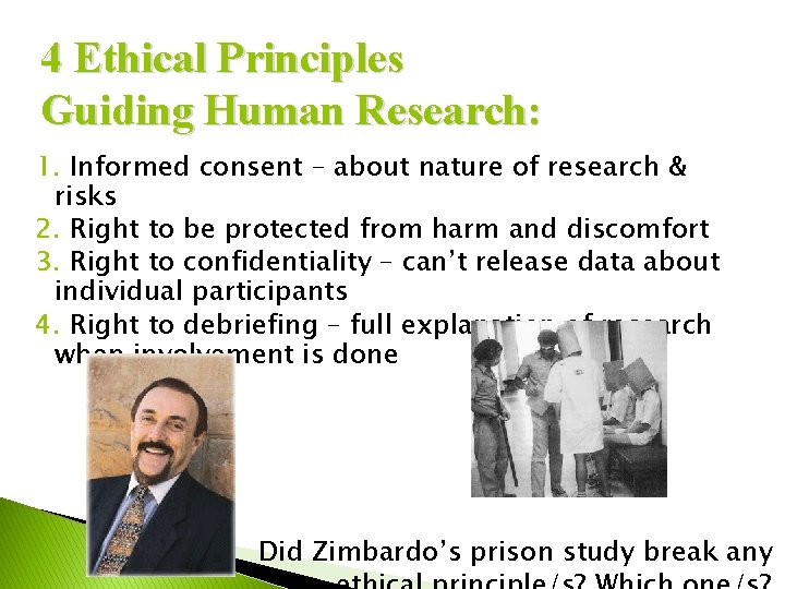 4 Ethical Principles Guiding Human Research: 1. Informed consent – about nature of research