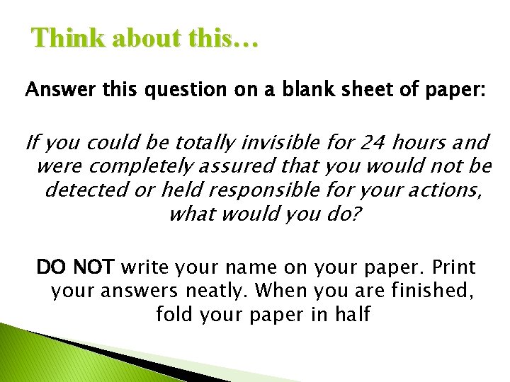 Think about this… Answer this question on a blank sheet of paper: If you