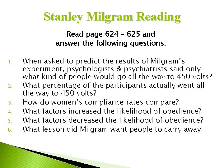 Stanley Milgram Reading Read page 624 – 625 and answer the following questions: 1.