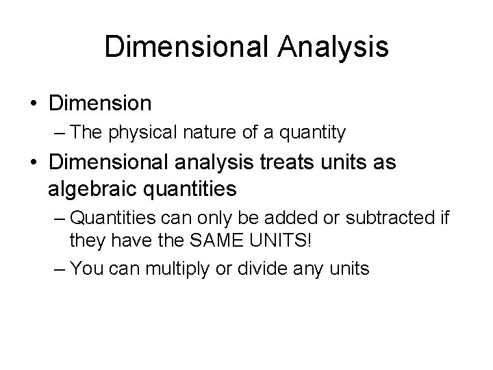 Dimensional Analysis • Dimension – The physical nature of a quantity • Dimensional analysis