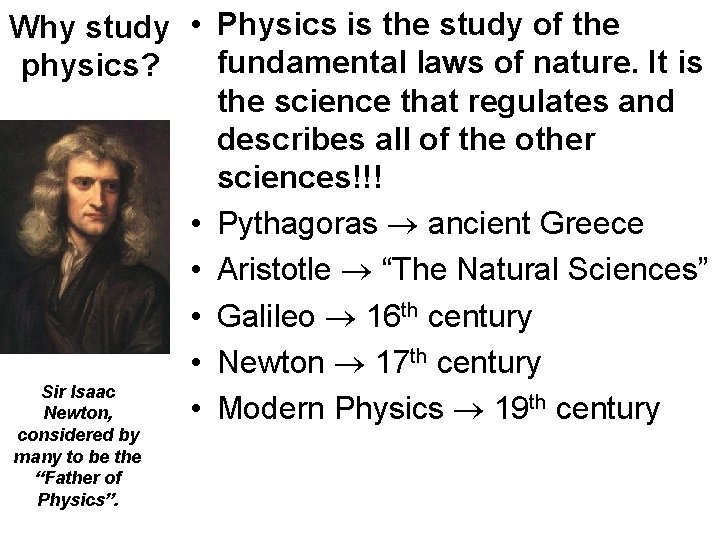 Why study • Physics is the study of the fundamental laws of nature. It