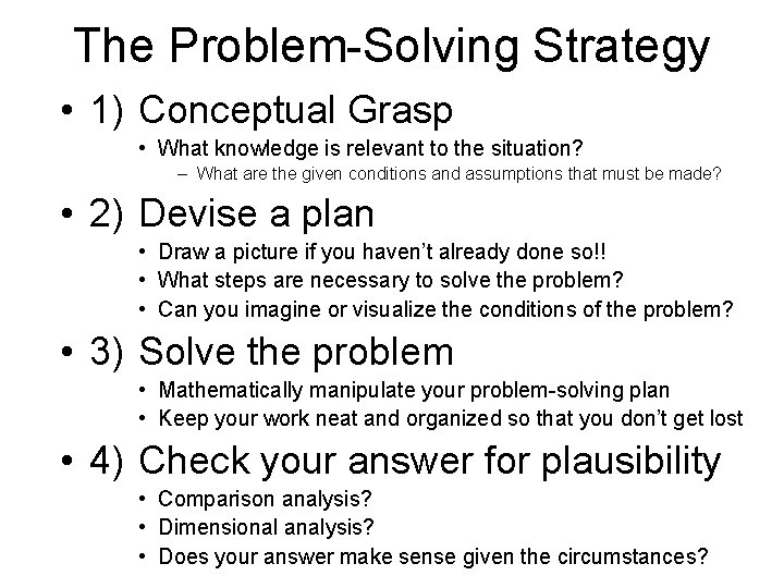 The Problem-Solving Strategy • 1) Conceptual Grasp • What knowledge is relevant to the