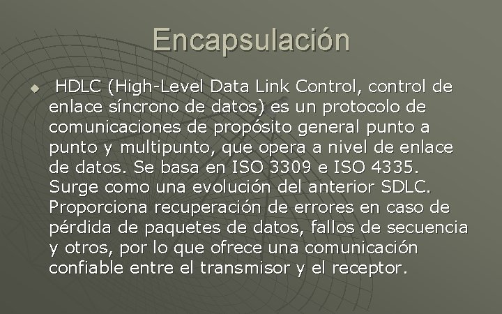Encapsulación u HDLC (High-Level Data Link Control, control de enlace síncrono de datos) es