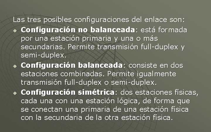 Las tres posibles configuraciones del enlace son: u Configuración no balanceada: está formada por