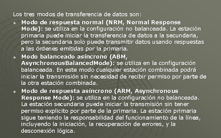 Los tres modos de transferencia de datos son: u Modo de respuesta normal (NRM,