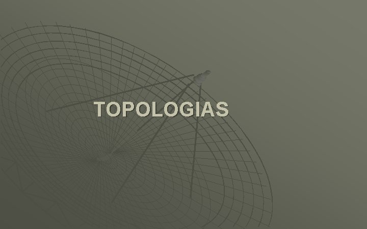 TOPOLOGIAS 
