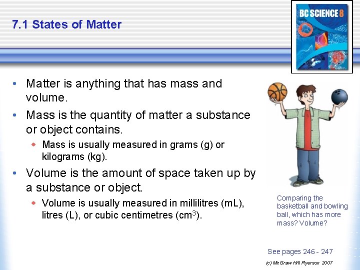 7. 1 States of Matter • Matter is anything that has mass and volume.