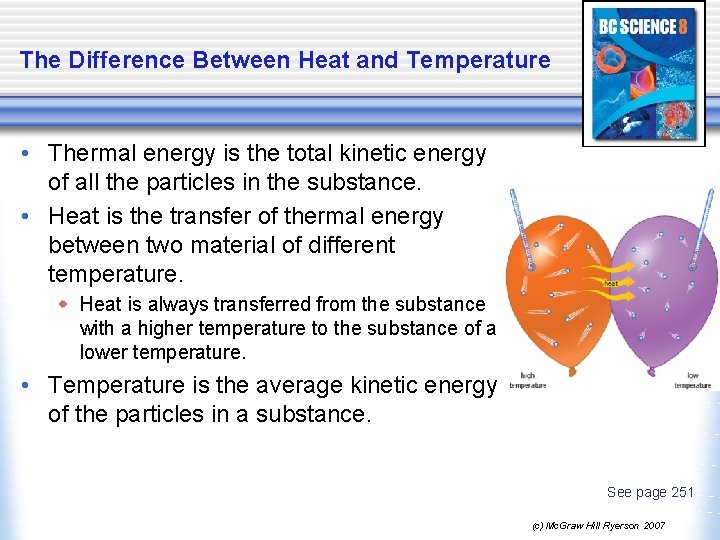 The Difference Between Heat and Temperature • Thermal energy is the total kinetic energy