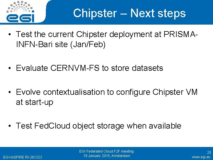 Chipster – Next steps • Test the current Chipster deployment at PRISMAINFN-Bari site (Jan/Feb)