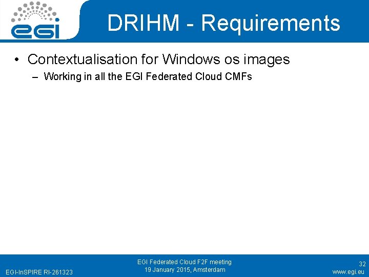 DRIHM - Requirements • Contextualisation for Windows os images – Working in all the