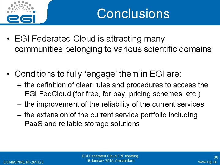 Conclusions • EGI Federated Cloud is attracting many communities belonging to various scientific domains