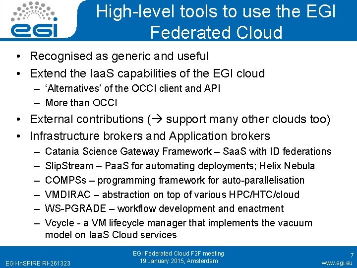 High-level tools to use the EGI Federated Cloud • Recognised as generic and useful
