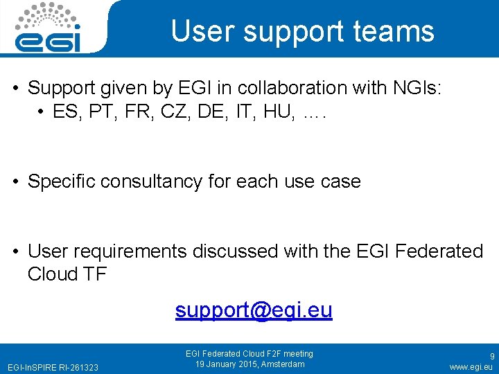 User support teams • Support given by EGI in collaboration with NGIs: • ES,