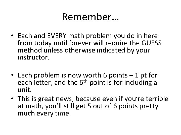 Remember… • Each and EVERY math problem you do in here from today until