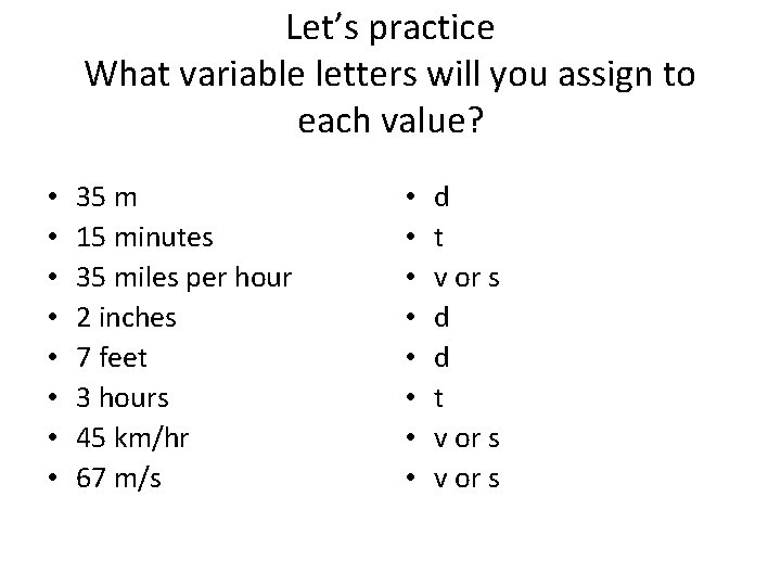 Let’s practice What variable letters will you assign to each value? • • 35