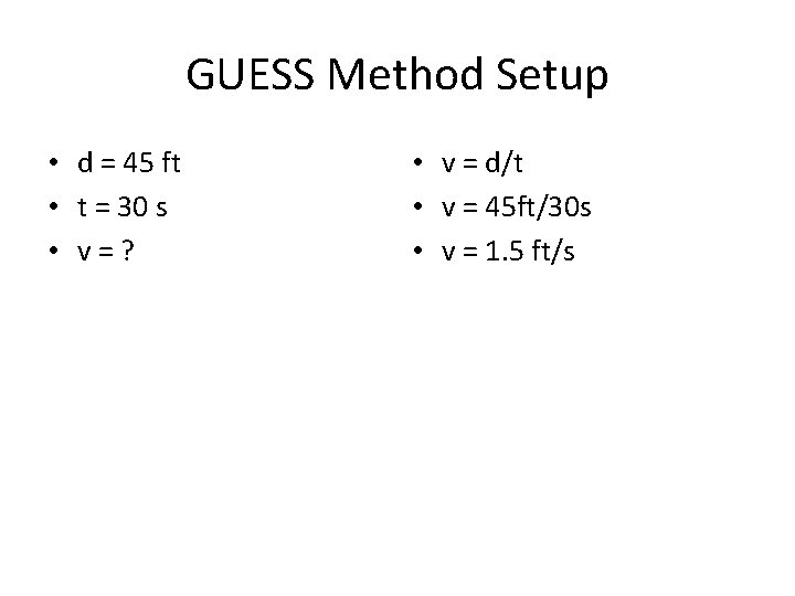 GUESS Method Setup • d = 45 ft • t = 30 s •