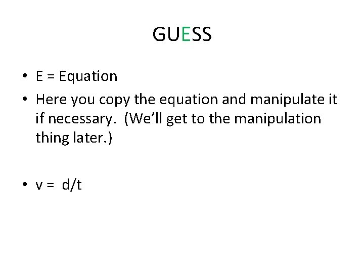 GUESS • E = Equation • Here you copy the equation and manipulate it