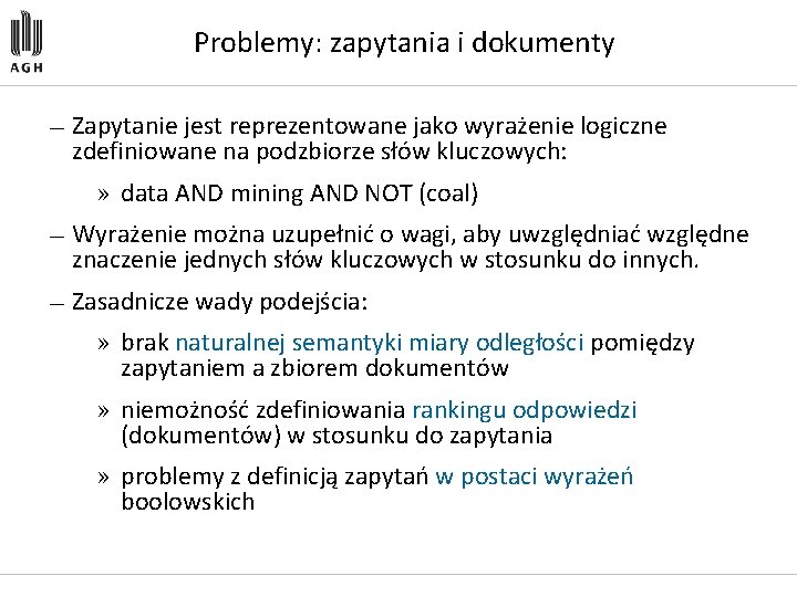 Problemy: zapytania i dokumenty — Zapytanie jest reprezentowane jako wyrażenie logiczne zdefiniowane na podzbiorze