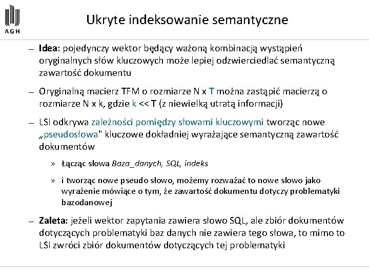 Ukryte indeksowanie semantyczne — Idea: pojedynczy wektor będący ważoną kombinacją wystąpień oryginalnych słów kluczowych