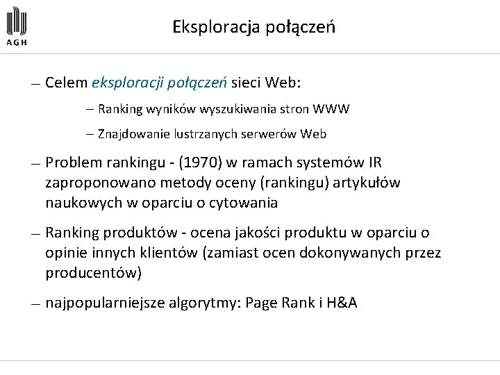 Eksploracja połączeń — Celem eksploracji połączeń sieci Web: – Ranking wyników wyszukiwania stron WWW