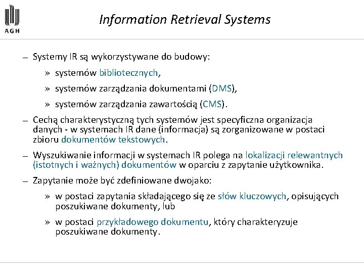 Information Retrieval Systems — Systemy IR są wykorzystywane do budowy: » systemów bibliotecznych, »