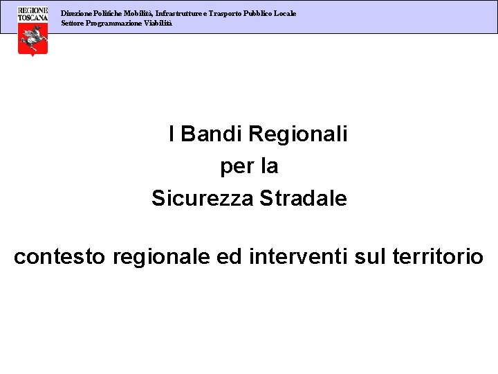 Direzione Politiche Mobilità, Infrastrutture e Trasporto Pubblico Locale Settore Programmazione Viabilità centro uscite I