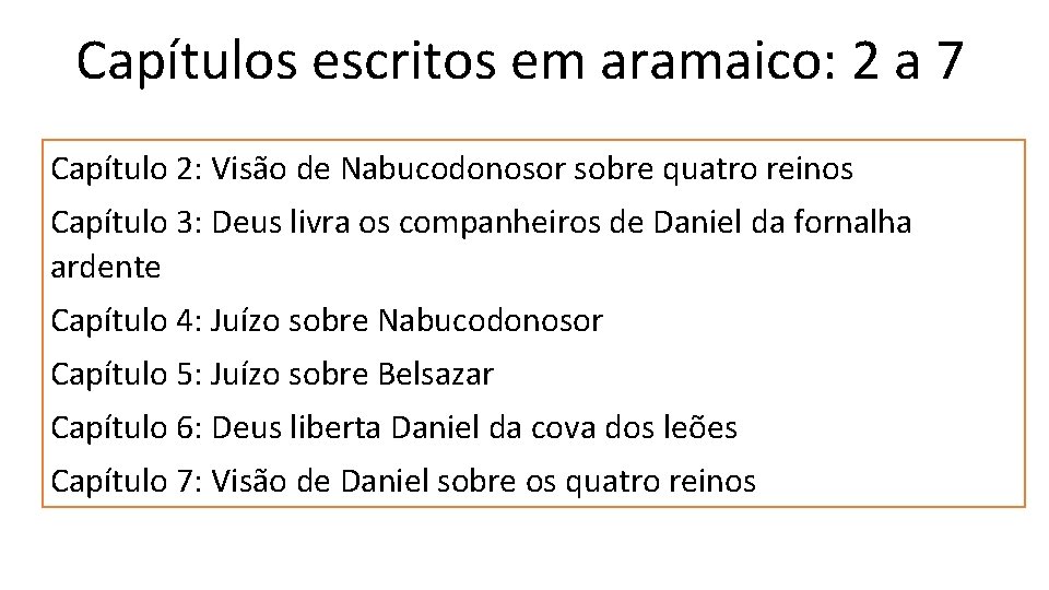 Capítulos escritos em aramaico: 2 a 7 Capítulo 2: Visão de Nabucodonosor sobre quatro