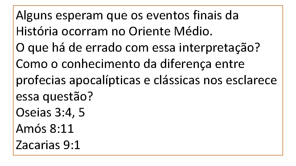 Alguns esperam que os eventos finais da História ocorram no Oriente Médio. O que