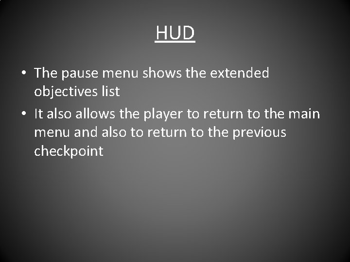 HUD • The pause menu shows the extended objectives list • It also allows