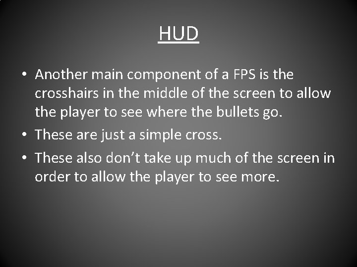 HUD • Another main component of a FPS is the crosshairs in the middle