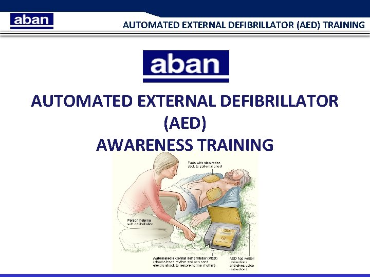 AUTOMATED EXTERNAL DEFIBRILLATOR (AED) TRAINING AUTOMATED EXTERNAL DEFIBRILLATOR (AED) AWARENESS TRAINING 