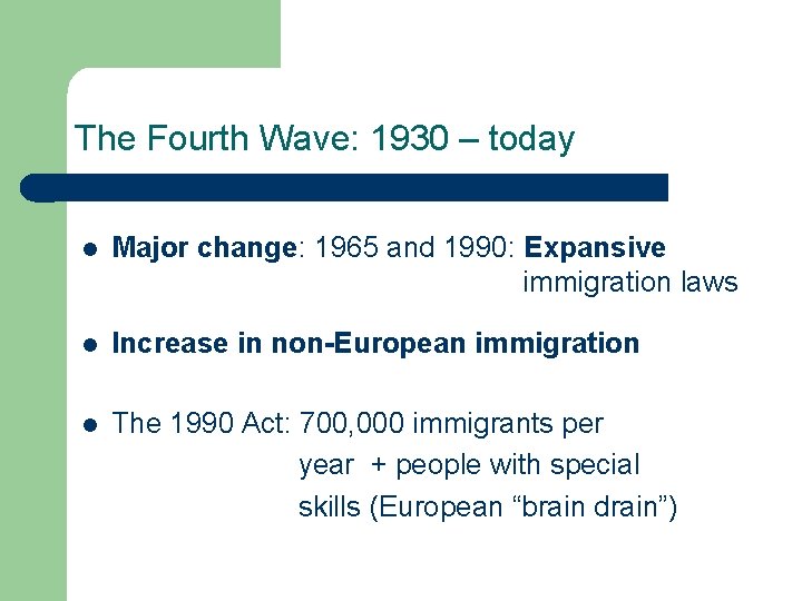 The Fourth Wave: 1930 – today l Major change: 1965 and 1990: Expansive immigration