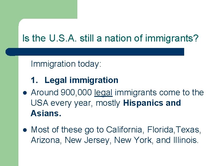 Is the U. S. A. still a nation of immigrants? Immigration today: l l