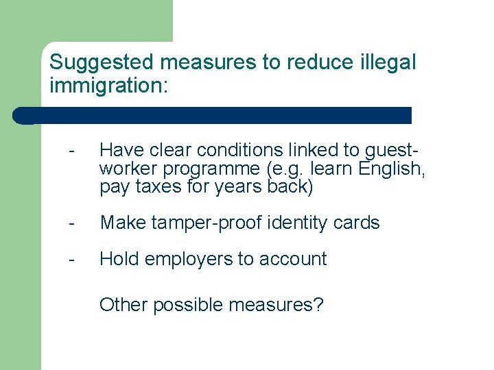 Suggested measures to reduce illegal immigration: - Have clear conditions linked to guestworker programme