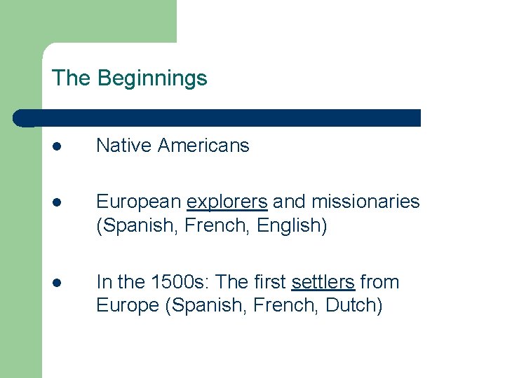 The Beginnings l Native Americans l European explorers and missionaries (Spanish, French, English) l