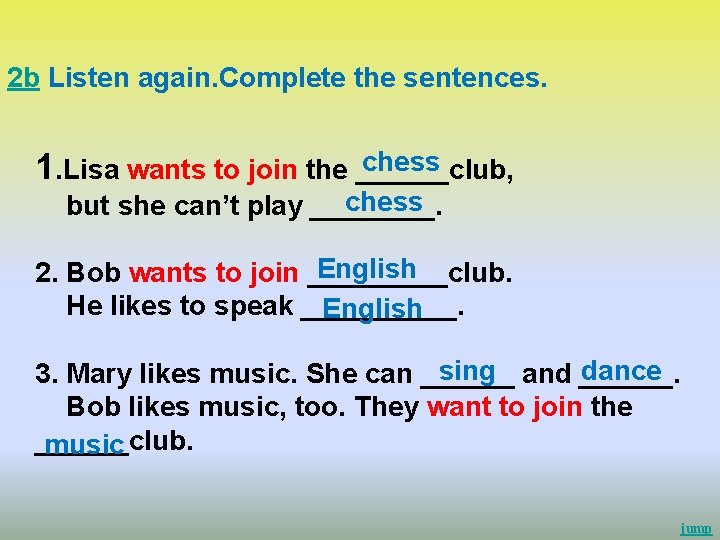 2 b Listen again. Complete the sentences. chess 1. Lisa wants to join the