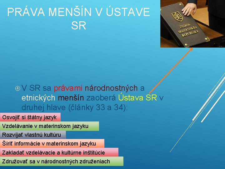 PRÁVA MENŠÍN V ÚSTAVE SR V SR sa právami národnostných a etnických menšín zaoberá