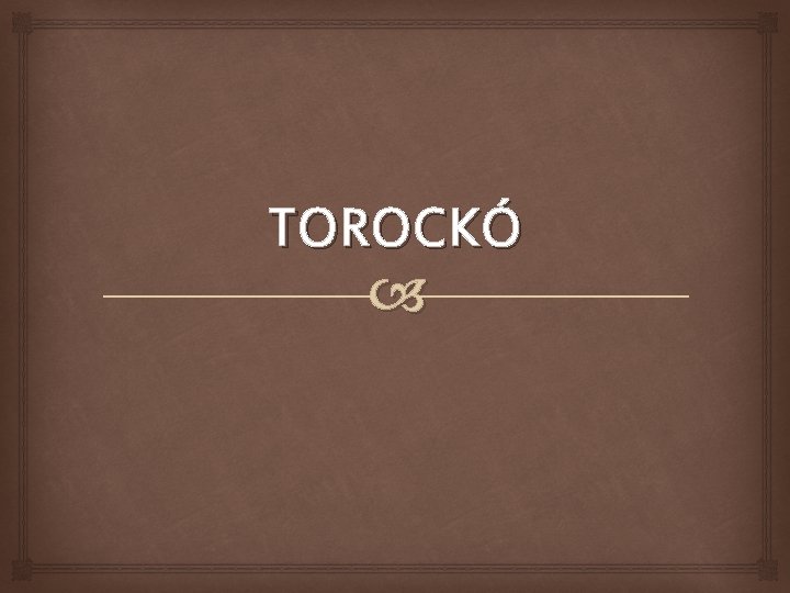 TOROCKÓ 