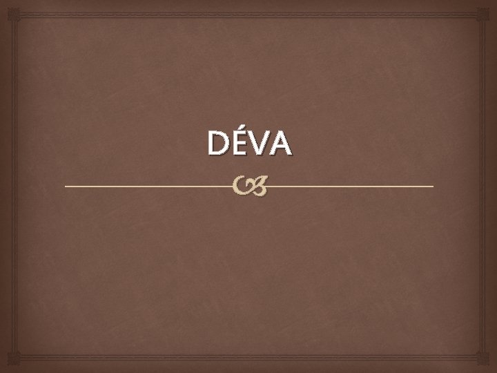 DÉVA 