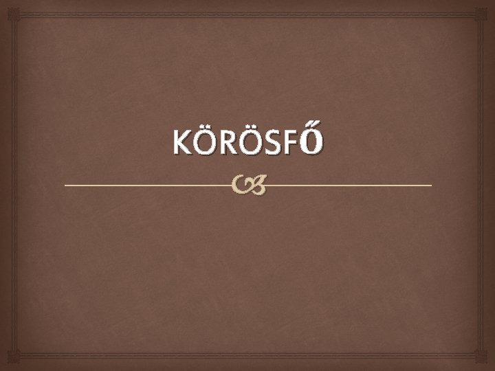 KÖRÖSFŐ 