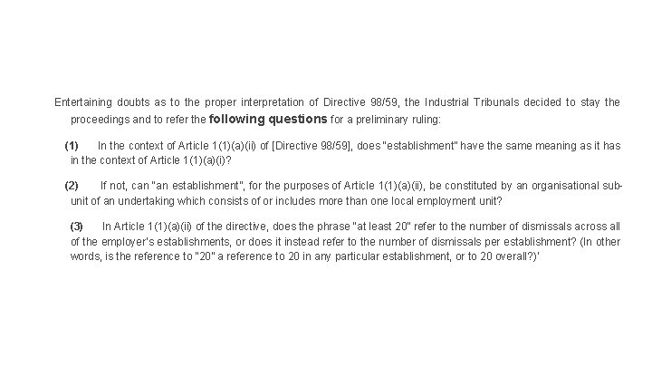 Entertaining doubts as to the proper interpretation of Directive 98/59, the Industrial Tribunals decided