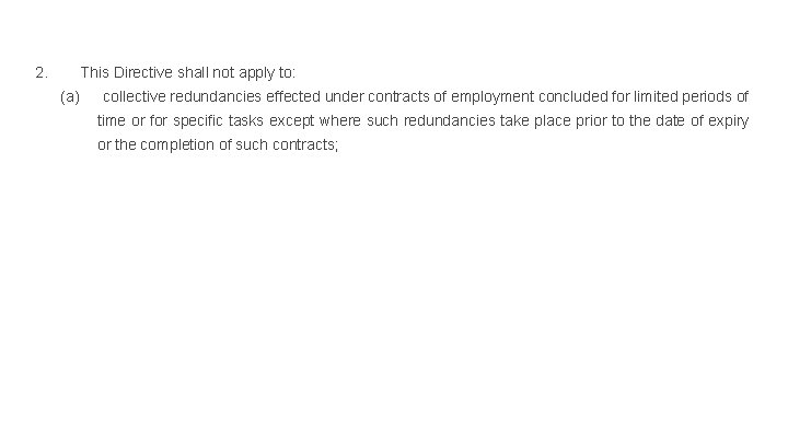 2. This Directive shall not apply to: (a) collective redundancies effected under contracts of