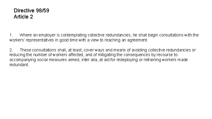 Directive 98/59 Article 2 1. Where an employer is contemplating collective redundancies, he shall