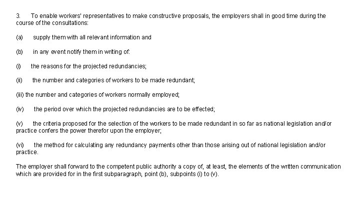 3. To enable workers’ representatives to make constructive proposals, the employers shall in good